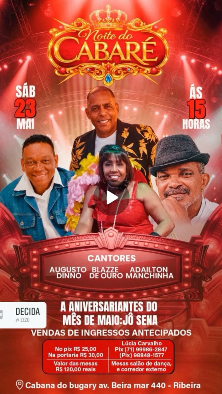 FESTAÇA NOITE DO CABARÉ. DIA 23 DE MAIO 2026, ÁS 15 HS, CABANA DO BOGRY, AV BEIRA MAR, 440, RIBERA SALVADOR BAHIA. AMBIENTE ABERTO E AREJADO BEIRA MAR. INGRESSO 30,0O. CONTATOS E INFORMAÇÕES +55 71 8848-1577. LÚCIA CARVLHO 7199986-2847